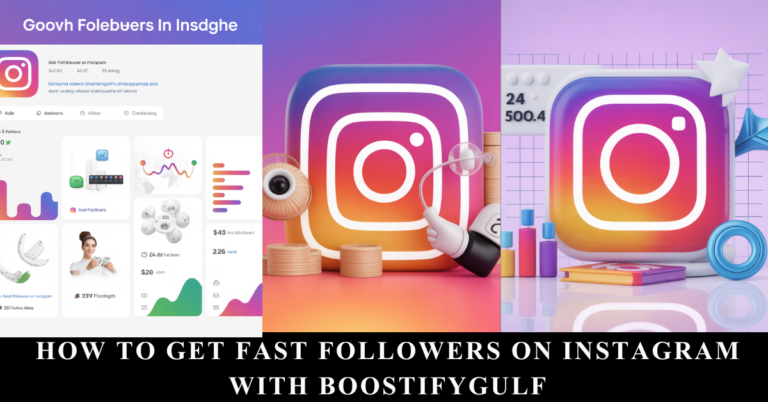 How to Get Fast Followers on Instagram with BoostifyGulf